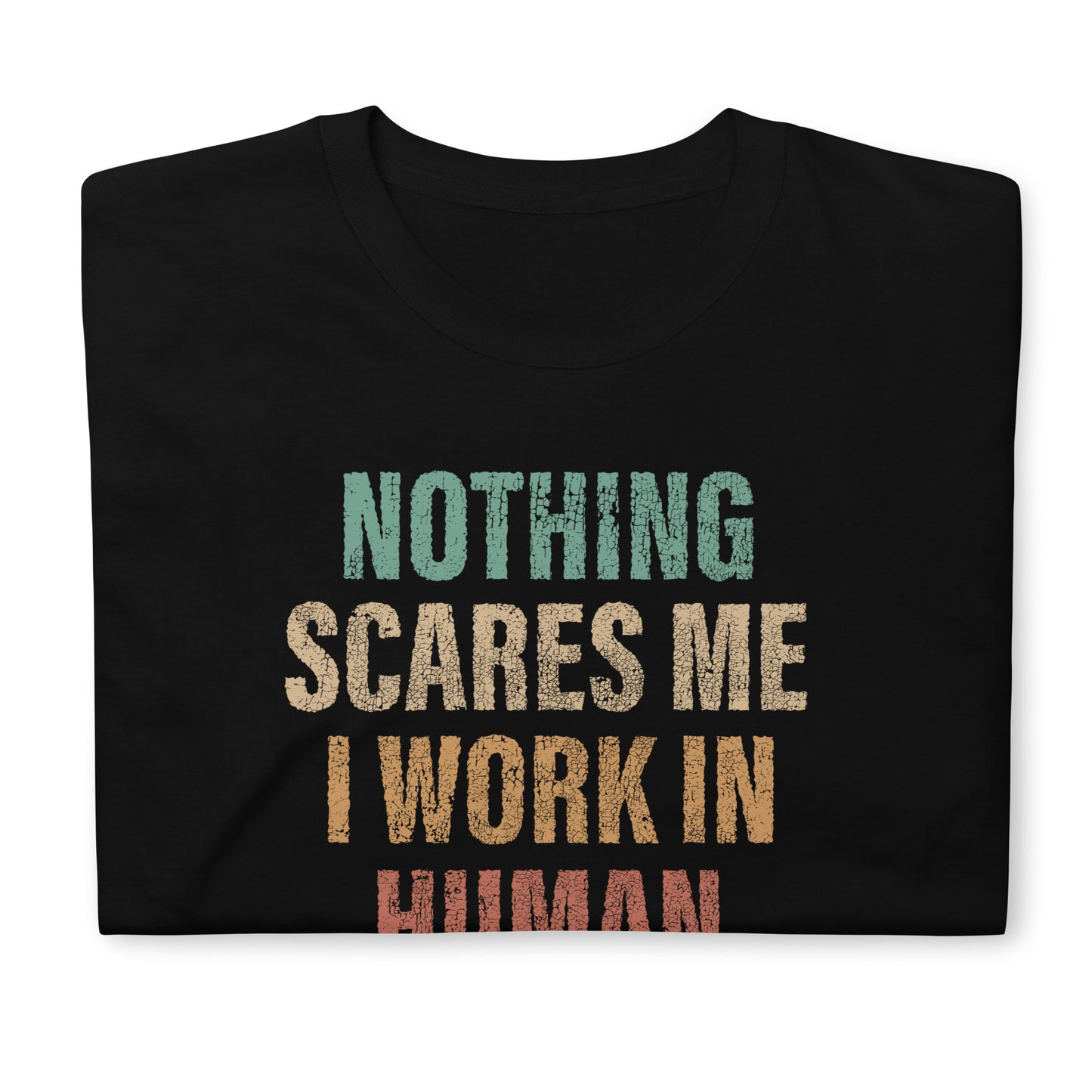 Unisex marškinėliai: Nothing scares me, i work in human resources