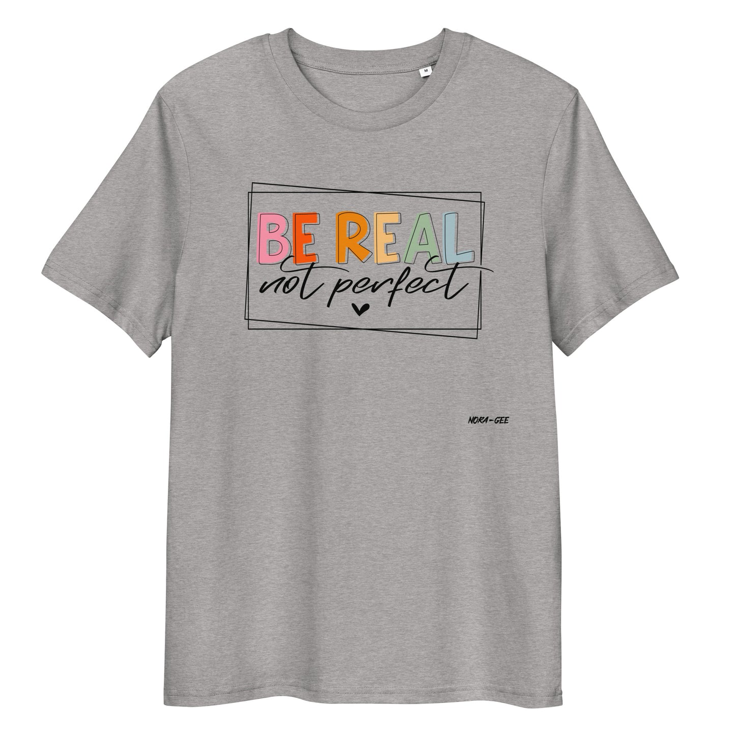 Organinės medvilnės unisex marškinėliai: "Be real, not perfect"