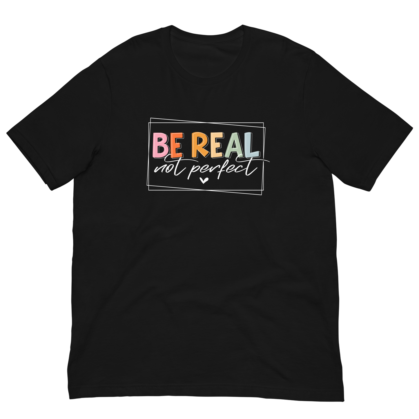 Unisex marškinėliai: "Be real, not perfect"