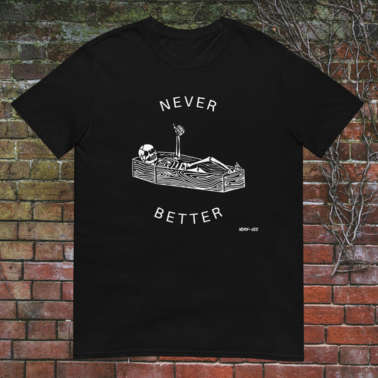 Unisex t-shirt: Never Better 2
