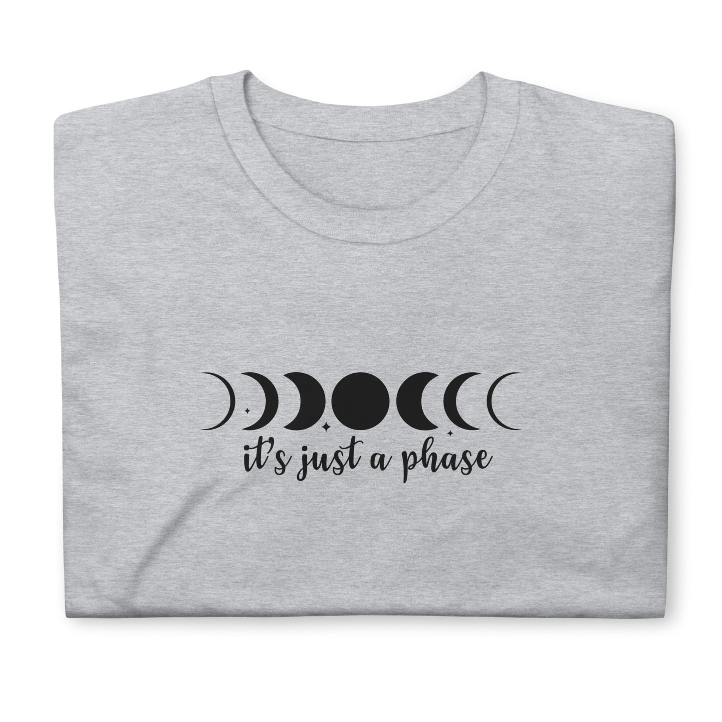 Unisex T-shirt: It's just a phase