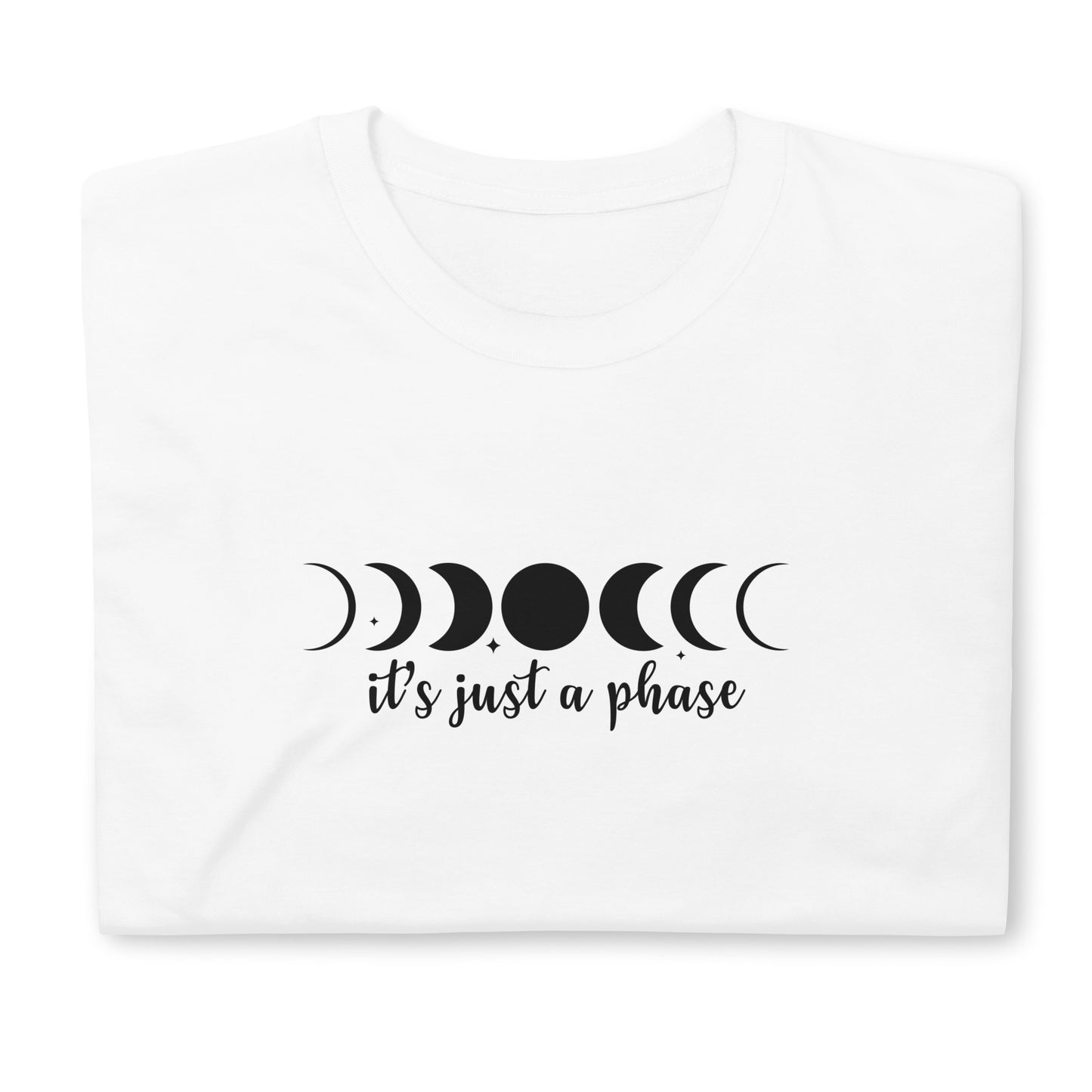 Unisex T-shirt: It's just a phase