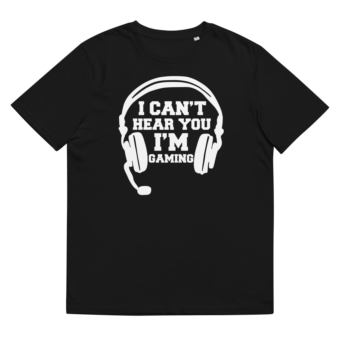 Organic cotton unisex t-shirt: "I can't hear you, i'm gaming", dark