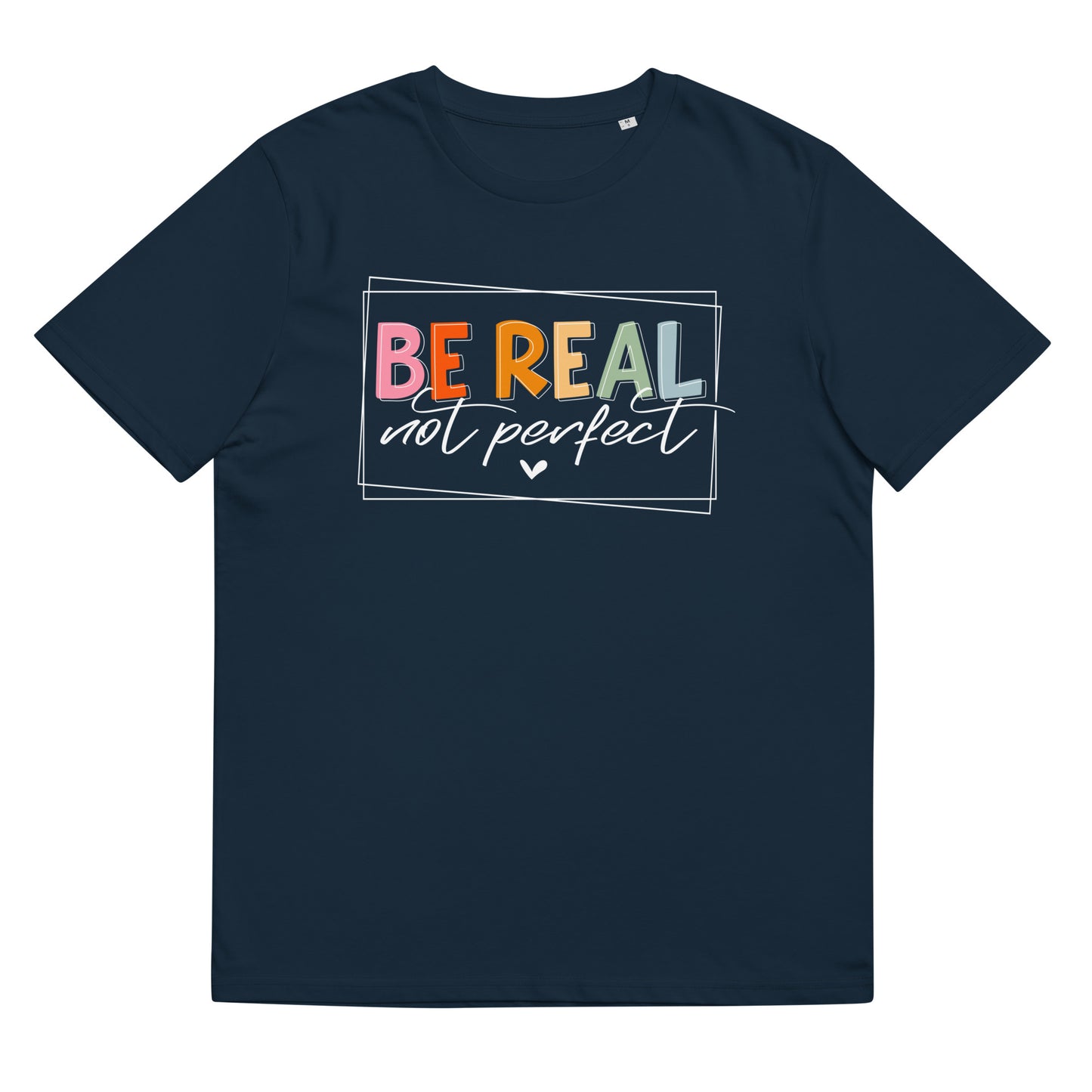 Organinės medvilnės unisex marškinėliai: "Be real, not perfect", tamsios spalvos