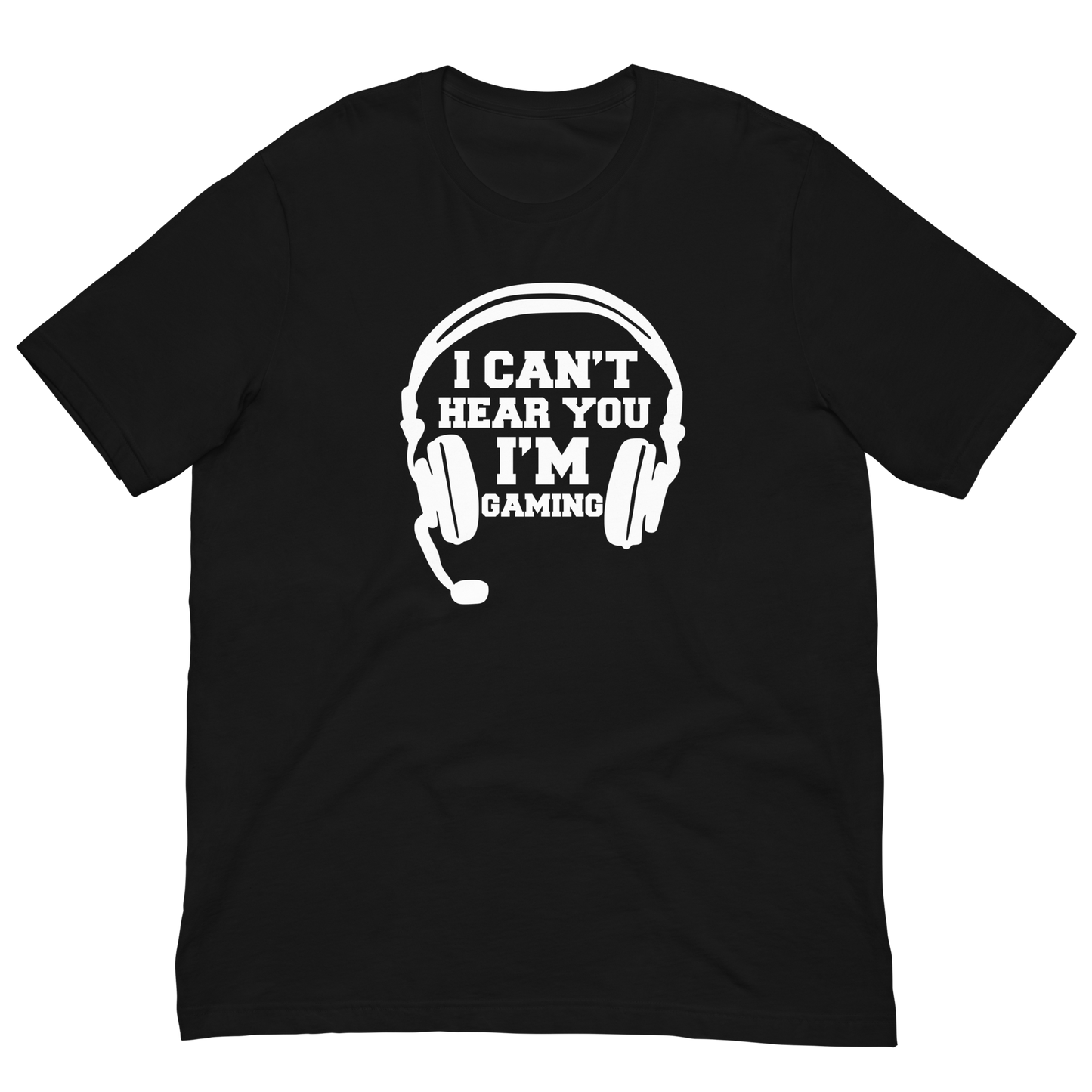 Unisex t-shirt: I can't hear you, i'm gaming